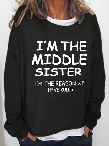 I'm The Middle Sister I'm The Reason We Have Rules Funny Long Sleeve Top