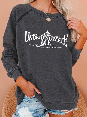 Women's Underestimate Me That'll Be Fun Long Sleeve Sweatshirt
