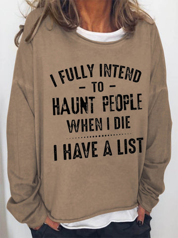 Women I Fully Intend To Haunt People When I Die I Have A List Long Sleeve Top